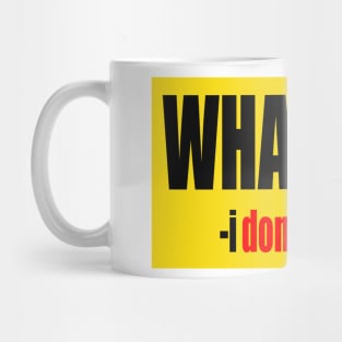 WHATEVER Mug